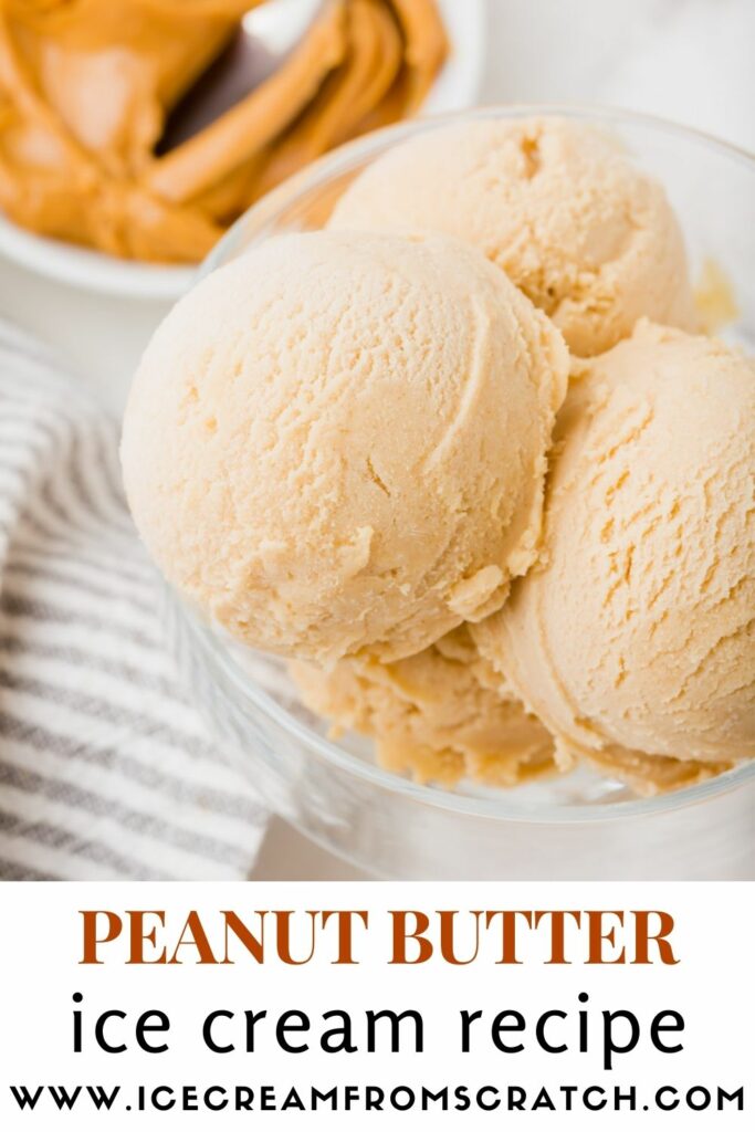 overhead shot of a glass ice cream dish with three scoops of homemade peanut butter ice cream. text at bottom of photo reads, Peanut Butter Ice Cream Recipe.